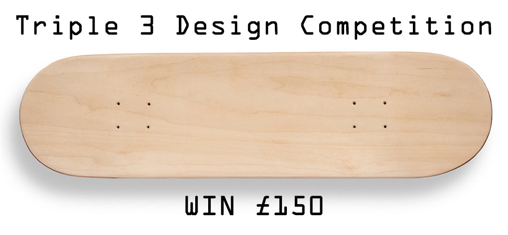 Triple 3 Skateboard Design Competition